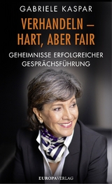 Verhandeln &ndash; hart, aber fair - Gabriele Kaspar