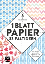 1 Blatt Papier &ndash; 33 Faltideen - Julia Fr&ouml;hlich