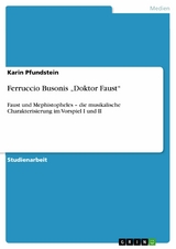 Ferruccio Busonis 'Doktor Faust' -  Karin Pfundstein