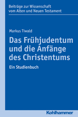 Das Fr&uuml;hjudentum und die Anf&auml;nge des Christentums - Markus Tiwald