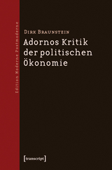 Adornos Kritik der politischen &Ouml;konomie - Dirk Braunstein