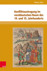 Konfliktaustragung im norddeutschen Raum des 14. und 15. Jahrhunderts - Florian Dirks