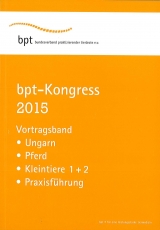 bpt-Kongress 2015: Vortragsband Ungarn, Pferd, Kleintiere 1 + 2, Praxisf&uuml;hrung