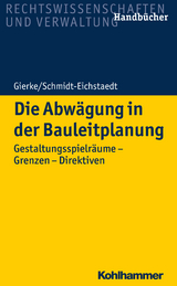 Die Abwägung in der Bauleitplanung - Hans-Georg Gierke, Gerd Schmidt-Eichstaedt