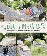 Kreativ im Garten - Eva Schneider (Neumann)