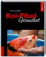 Koi-Fibel Gesundheit - Sandra Lechleiter