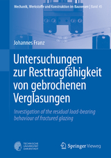 Untersuchungen zur Resttragf&auml;higkeit von gebrochenen Verglasungen - Johannes Franz