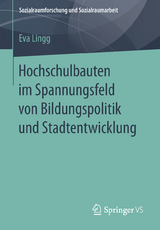 Hochschulbauten im Spannungsfeld von Bildungspolitik und Stadtentwicklung - Eva Lingg