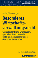 Besonderes Wirtschaftsverwaltungsrecht - Rolf Stober, Sven Eisenmenger