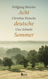 Acht deutsche Sommer - Wolfgang Büscher, Christine Kensche, Uwe Schmitt
