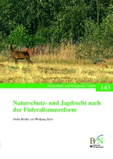Naturschutz- und Jagdrecht nach der F&ouml;rderalismusreform - Stefan M&ouml;ckel, Wolfgang K&ouml;ck