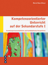 Kompetenzorientierter Unterricht auf der Sekundarstufe I - Marcel Naas