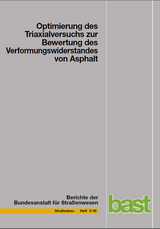 Optimierung des Triaxialversuchs zur Bewertung des Verformungswiderstandes von Asphalt - P Renken, S B&uuml;chler
