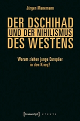 Der Dschihad und der Nihilismus des Westens - J&uuml;rgen Manemann