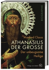 Athanasius der Gro&szlig;e - Manfred Clauss