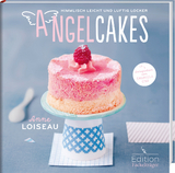 Angel Cakes - Himmlisch leicht und luftig locker - Anne Loiseau