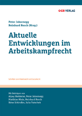 Aktuelle Entwicklungen im Arbeitskampfrecht - Julia Tutschek, Matthias Klein, Alpay Hekimler, R&eacute;ne Schindler, Reinhard Resch, Peter Jabornegg