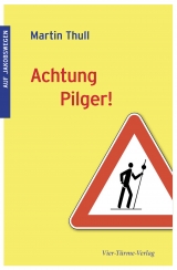 Achtung Pilger - Thull, Martin