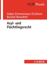 Asyl- und Fl&uuml;chtlingsrecht - Ralph G&ouml;bel-Zimmermann, Alexander Eichhorn, Stephan Beichel-Benedetti