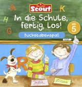 Scout - In die Schule, fertig, los! Buchstabenspa&szlig;
