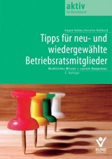Tipps für neu- und wiedergewählte Betriebsratsmitglieder - Annette Rehbock, Hagen Helms