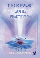 Die Gegenwart Gottes praktizieren - Goldsmith, Joel S