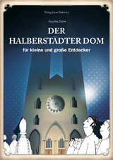 Der Halberst&auml;dter Dom f&uuml;r kleine und gro&szlig;e Entdecker - Angelika Z&auml;dow
