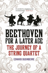 Beethoven for a Later Age -  Edward Dusinberre