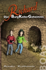 Richard - Das BurgKellerGeheimnis - Anneli Klipphahn
