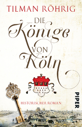 Die K&ouml;nige von K&ouml;ln - Tilman R&ouml;hrig
