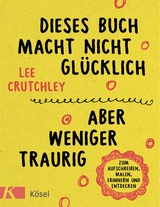 Dieses Buch macht nicht glücklich, aber weniger traurig ... - Lee Crutchley