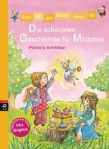 Erst ich ein Stück, dann du - Die schönsten Geschichten für Mädchen - Patricia Schröder