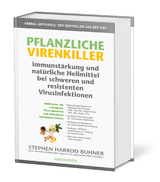 Pflanzliche Virenkiller. Immunst&auml;rkung und nat&uuml;rliche Heilmittel bei schweren und resistenten Virusinfektionen. - Stephen Harrod Buhner