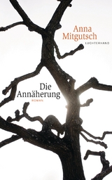 Die Ann&auml;herung - Anna Mitgutsch
