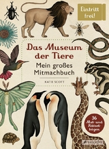 Das Museum der Tiere. Mein gro&szlig;es Mitmachbuch - Katie Scott