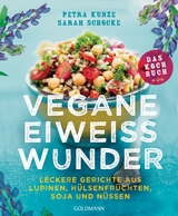 Vegane Eiweißwunder – Das Kochbuch - Petra Kunze, Sarah Schocke