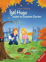 Igel Hugo wohnt in unserem Garten - Frauke Nahrgang