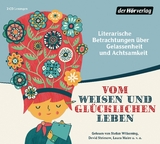 Vom weisen und glücklichen Leben - Hermann Hesse, Johann Wolfgang von Goethe, Antoine de Saint-Exupéry