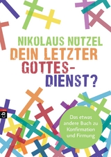 Dein letzter Gottesdienst? - Nikolaus N&uuml;tzel