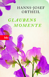 Glaubensmomente - Hanns-Josef Ortheil
