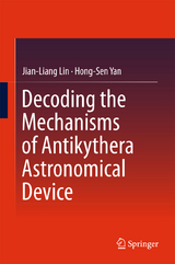 Decoding the Mechanisms of Antikythera Astronomical Device - Jian-Liang Lin, Hong-Sen Yan