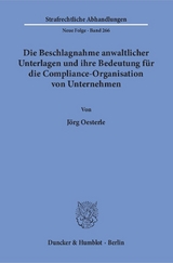Die Beschlagnahme anwaltlicher Unterlagen und ihre Bedeutung f&uuml;r die Compliance-Organisation von Unternehmen. - J&ouml;rg Oesterle