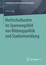 Hochschulbauten im Spannungsfeld von Bildungspolitik und Stadtentwicklung - Eva Lingg