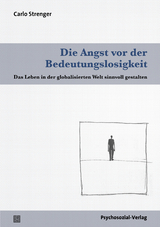Die Angst vor der Bedeutungslosigkeit - Carlo Strenger