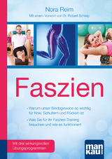 Faszien. Kompakt-Ratgeber. Warum unser Bindegewebe so wichtig f&uuml;r Knie, Schultern und R&uuml;cken ist / Was Sie f&uuml;r Ihr Faszien-Training brauchen und wie es funktioniert - Nora Reim