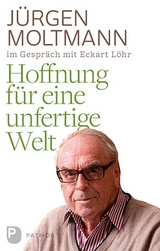 Hoffnung f&uuml;r eine unfertige Welt - J&uuml;rgen Moltmann, Eckart L&ouml;hr
