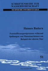 Feststofftransportprozesse während Spülungen von Flussstauräumen am Beispiel der oberen Mur - Hannes Badura