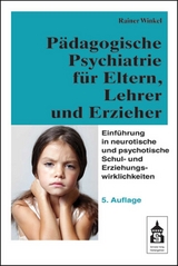 P&auml;dagogische Psychiatrie f&uuml;r Eltern, Lehrer und Erzieher - Rainer Winkel