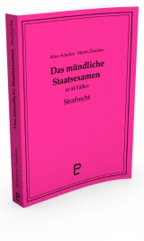 Das m&uuml;ndliche Staatsexamen in 44 F&auml;llen - Strafrecht - Mirco Schultze, Martin Zimdars