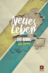 Neues Leben. Die Bibel f&uuml;r Teens